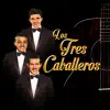 Los Tres Caballeros album lyrics, reviews, download