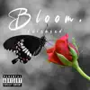 Bloom. Released - Single album lyrics, reviews, download