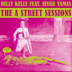 The A Street Sessions, Vol. 1 - Single by Billy Kelly & Jessie Yamas album reviews, ratings, credits