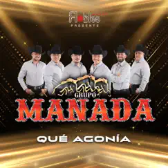 Que Agonia - Single by Grupo Manada album reviews, ratings, credits