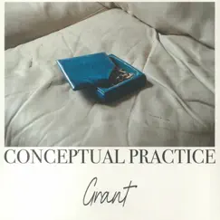 Conceptual Practice - EP by Grant album reviews, ratings, credits