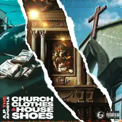 Church Clothes & House Shoes by A.P. The Apostle album reviews, ratings, credits