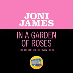 In A Garden Of Roses (Live On The Ed Sullivan Show, June 27, 1954) - Single by Joni James album reviews, ratings, credits