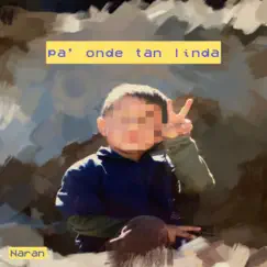 Pa' Onde Tan Linda Song Lyrics