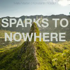 Sparks To Nowhere - EP by Malte Marten, Yatao & Konstantin Rössler album reviews, ratings, credits