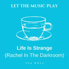Life Is Strange (Rachel In the Darkroom) - Pre T - Single by Tea Wolf album reviews, ratings, credits