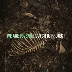 We Are Juvenile - Single by Dutch dj project album reviews, ratings, credits