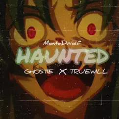 HAUNTED (feat. Ghostie & TRUEWILL) - Single by Montedwolf album reviews, ratings, credits