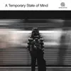 A Temporary State of Mind - EP album lyrics, reviews, download