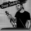 Deep Sadness - Single album lyrics, reviews, download