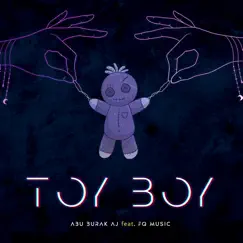 Toy Boy - Single by Abu Burak AJ & FQ Music album reviews, ratings, credits