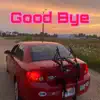 Good Bye - Single album lyrics, reviews, download