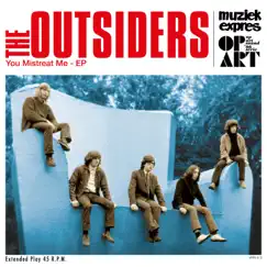 You Mistreat Me - EP (remastered) by The Outsiders & Wally Tax album reviews, ratings, credits