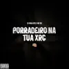 Porradeiro na tua xrc (feat. DJ RG) - Single album lyrics, reviews, download