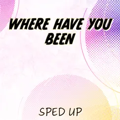 Where Have You Been (Sped Up) - Single by Nightcore Remix Guys album reviews, ratings, credits