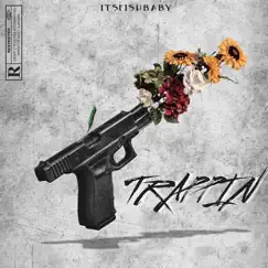 Trappin - Single by Itsfishbaby album reviews, ratings, credits
