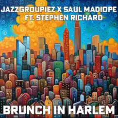 Brunch In Harlem (feat. Stephen Richard) - Single by Jazzgroupiez & Saul Madiope album reviews, ratings, credits