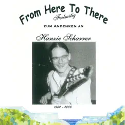 From Here to There (Zum Andenken an Hanzie Scharrer) [Live] [feat. Hanzie Scharrer] by Feelsaitig album reviews, ratings, credits