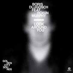 Look Around You (feat. Róisín Murphy) [Remixes] by Boris Dlugosch album reviews, ratings, credits