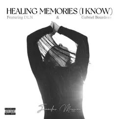 Healing Memories (I Know) (feat. DLN & Gabriel Bourdeau) Song Lyrics