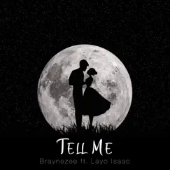 Tell Me (feat. Layo Isaac) - Single by Braynezee album reviews, ratings, credits