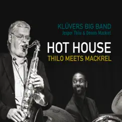 Hot House - Thilo Meets Mackrel by Dennis Mackrel & Jesper Thilo album reviews, ratings, credits