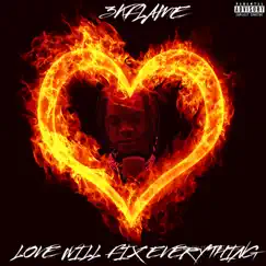 Love Will Fix Everything - Single by 3kflame album reviews, ratings, credits