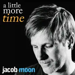 A Little More Time - Single by Jacob Moon album reviews, ratings, credits