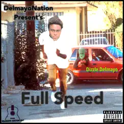 Full Speed - Single by Dizzle De’mayo album reviews, ratings, credits