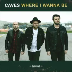 Where I Want to Be - Single by Caves album reviews, ratings, credits