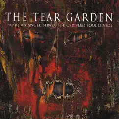 To Be an Angel Blind, the Crippled Soul Divide by The Tear Garden album reviews, ratings, credits