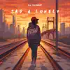 Sad & Lonely (feat. BEATSBYUNI) - Single album lyrics, reviews, download