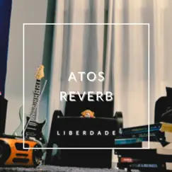 Liberdade - Single by Atos Reverb album reviews, ratings, credits