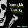 Shiver Me Timbers - Single album lyrics, reviews, download
