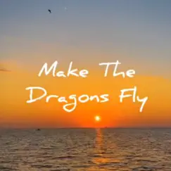 Make the Dragons Fly - Single by Cole Son album reviews, ratings, credits