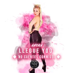 No Cuentes Conmigo - Single by Ahora Llegue Yoo album reviews, ratings, credits