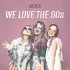 We Love the 90s - Single album lyrics, reviews, download