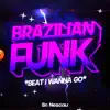 BEAT I W4NNA G0 - Brazilian Funk - Single album lyrics, reviews, download