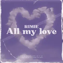 All My Love - Single by RiMiE album reviews, ratings, credits
