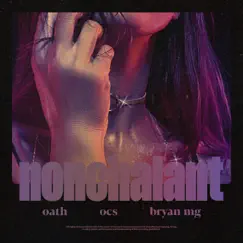 Nonchalant - Single by Oath, OCS & Bryan Mg album reviews, ratings, credits