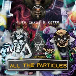 All the Particles - Single by Ketek & Alien Chaos album reviews, ratings, credits