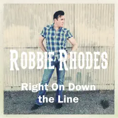 Right On Down the Line - Single by Robbie Rhodes album reviews, ratings, credits