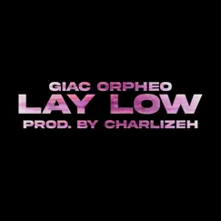 Lay Low - Single by Giac Orpheo album reviews, ratings, credits