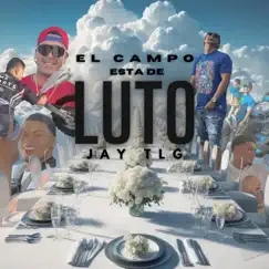 El Campo Esta de Luto - Single by Jay TLG album reviews, ratings, credits