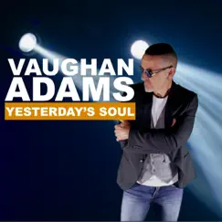 Yesterday's Soul - Single by Vaughan Adams album reviews, ratings, credits