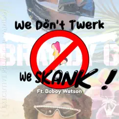 We Dont Twerk, We Skank (feat. BoBoy Watson) - Single by Brandy G album reviews, ratings, credits