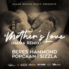 A Mother's Love (Mama Remix) - Single by Beres Hammond, Popcaan & Sizzla album reviews, ratings, credits