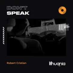 Don't Speak - Single by Robert Cristian album reviews, ratings, credits
