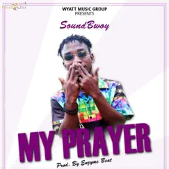 My Prayer - Single by Soundbwoy album reviews, ratings, credits