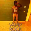 Vamp Rock - Single album lyrics, reviews, download